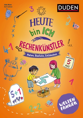 Weltenfänger: Heute bin ich Rechenkünstler ab 6 Jahren Weltenfänger: Heute bin ich Rechenkünstler ab 6 Jahren