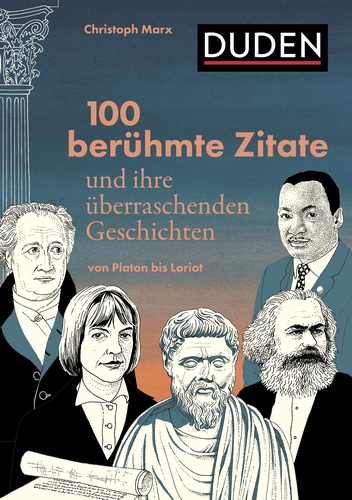 100 berühmte Zitate und ihre überraschenden Geschichten 100 berühmte Zitate und ihre überraschenden Geschichten