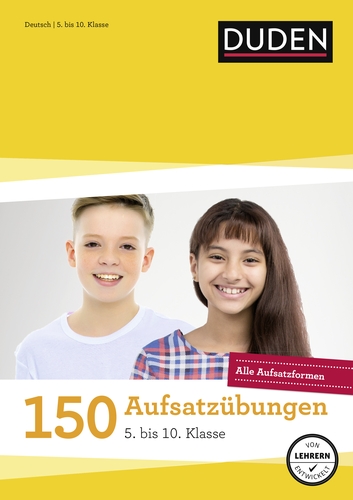 150 Aufsatzübungen 5. bis 10. Klasse 150 Aufsatzübungen 5. bis 10. Klasse