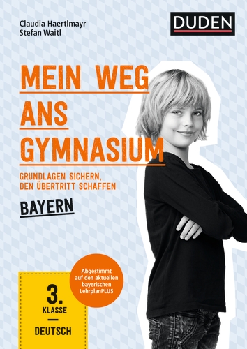 Mein Weg ans Gymnasium – Deutsch 3. Klasse – Bayern Mein Weg ans Gymnasium – Deutsch 3. Klasse – Bayern