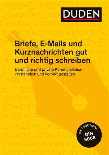 Briefe, E-Mails und Kurznachrichten gut und richtig schreiben Briefe, E-Mails und Kurznachrichten gut und richtig schreiben