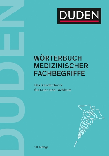 Duden – Wörterbuch medizinischer Fachbegriffe Duden – Wörterbuch medizinischer Fachbegriffe