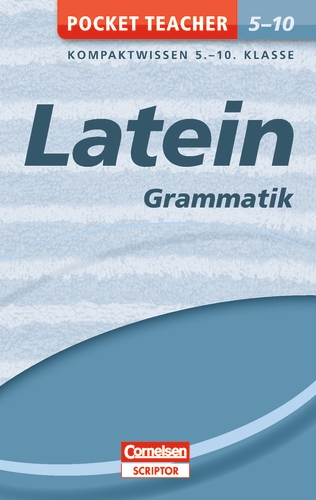 Pocket Teacher Latein - Grammatik 5.-10. Klasse Pocket Teacher Latein - Grammatik 5.-10. Klasse