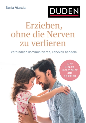 Erziehen, ohne die Nerven zu verlieren Erziehen, ohne die Nerven zu verlieren