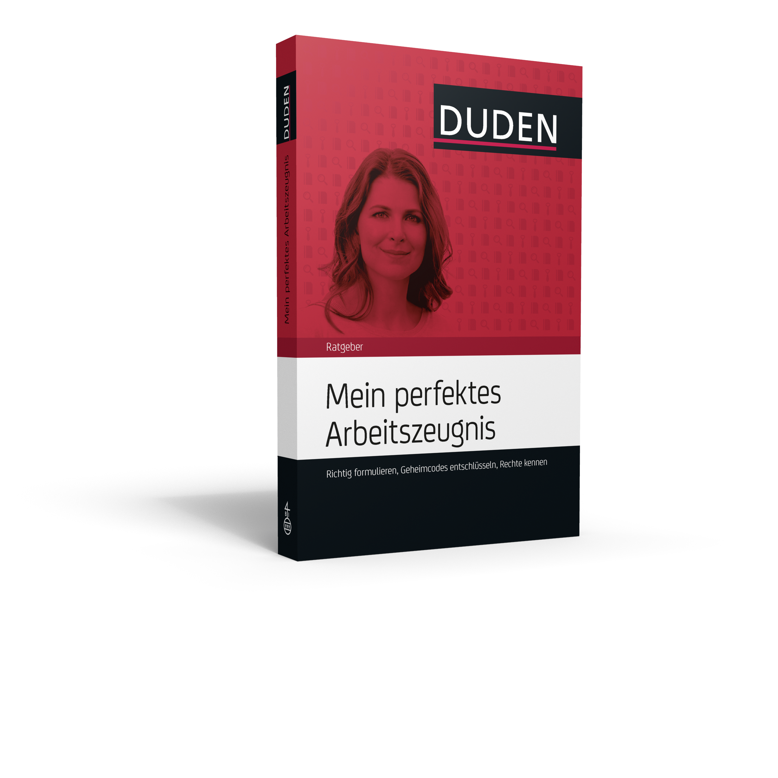 Duden Ratgeber – Mein Arbeitszeugnis. Rechte kennen, Geheimcodes entschlüsseln Duden Ratgeber – Mein Arbeitszeugnis. Rechte kennen, Geheimcodes entschlüsseln